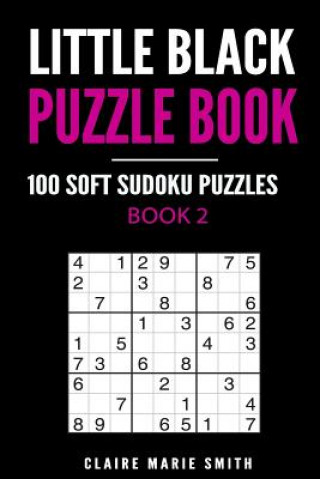 Kniha Little Black Puzzle Book: 100 Soft Sudoku Puzzles - Book 2 Claire Marie Smith