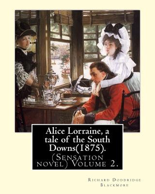 Książka Alice Lorraine, a tale of the South Downs(1875).in three volume By: Richard Doddridge Blackmore: (Sensation novel) Volume 2. Richard Doddridge Blackmore