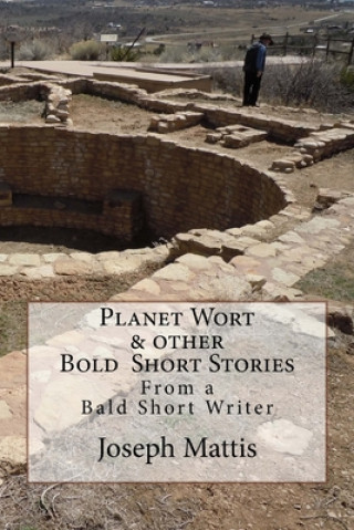 Livro Planet Wort & Other Bold Short Stories: Planet Wort? & Other Bold Short Stories Joseph Mattis