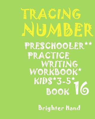 Carte Tracing: NUMBERS: PRESCHOOLERS*PRACTICE*Writing Workbook, KIDS*AGES 3-5*: TRACING: NUMBERS: PRESCHOOLERS*PRACTICE*Writing Workb Brighter Hand