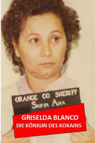 Kniha Griselda Blanco: Die Königin Des Kokain Henri Dauber