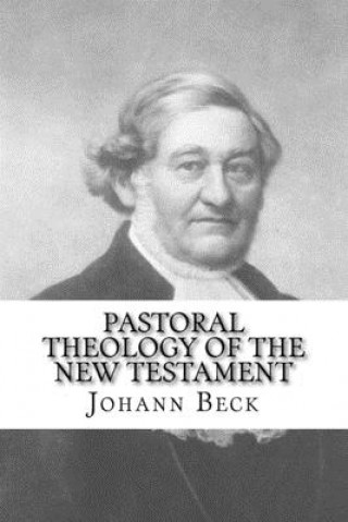 Kniha Pastoral Theology of the New Testament Johann Tobias Beck