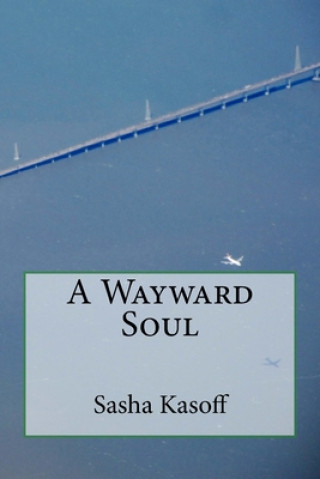 Knjiga A Wayward Soul Sasha Kasoff