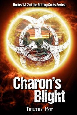 Carte Charon's Blight: Day One & Day Two Timothy a. Ray
