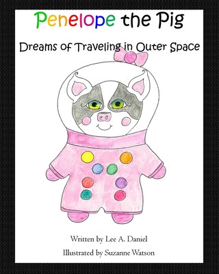 Książka Penelope the Pig Dreams of Traveling in Outer Space Suzanne Watson