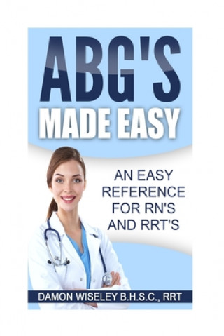 Książka ABG'S Made Easy: An Easy Reference for RN's and RRT's Damon John Wiseley