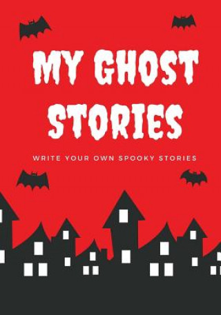 Carte My Ghost Stories: Write Your Own Spooky Stories, 100 Pages, Blood Red Creative Kid