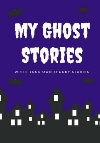 Książka My Ghost Stories: Write Your Own Spooky Stories, 100 Pages, Midnight Purple Creative Kid