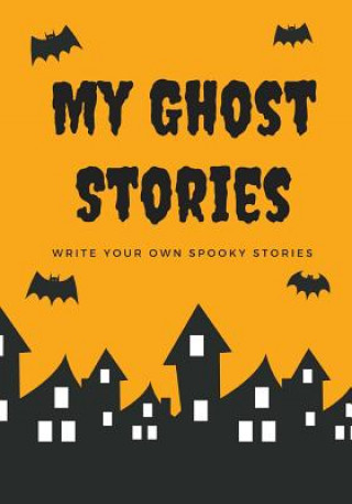 Buch My Ghost Stories: Write Your Own Spooky Stories, 100 Pages, Candy Corn Orange Creative Kid