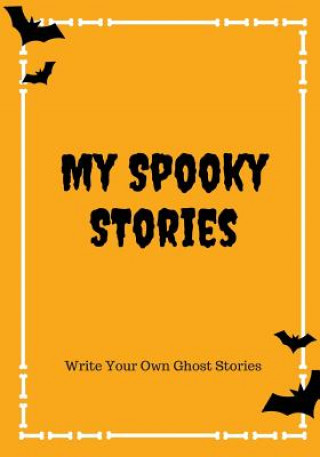 Kniha My Spooky Stories: Write Your Own Ghost Stories, 100 Pages, Candy Corn Orange Creative Kid