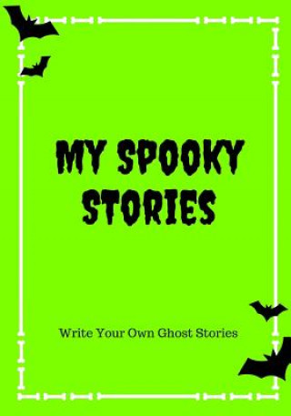 Kniha My Spooky Stories: Write Your Own Ghost Stories, 100 Pages, Slime Green Creative Kid