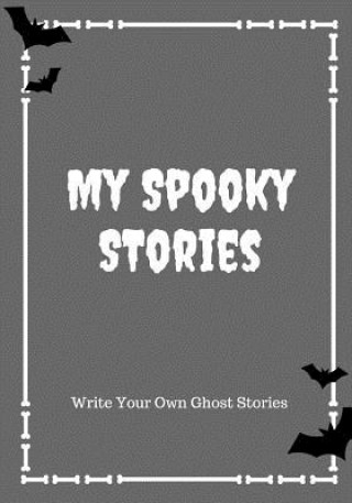 Kniha My Spooky Stories: Write Your Own Ghost Stories, 100 Pages, Graveyard Gray Creative Kid