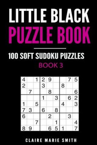 Книга Little Black Puzzle Book: 100 Soft Sudoku Puzzles Claire Marie Smith