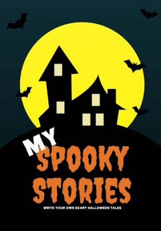 Kniha My Spooky Stories: Write Your Own Scary Halloween Tales, 100 Pages, Pumpkin Orange Creative Kid