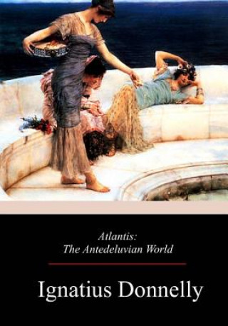 Kniha Atlantis: The Antedeluvian World Ignatius Donnelly