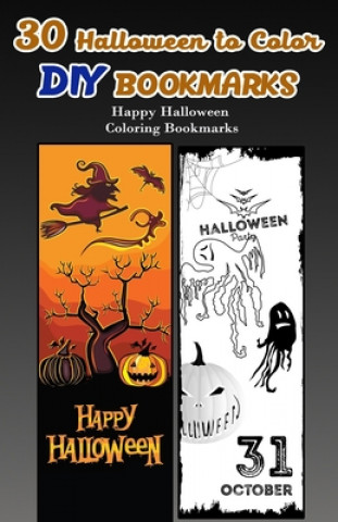 Knjiga 30 Halloween to Color DIY Bookmarks: Happy Halloween Coloring Bookmarks V. Bookmarks Design