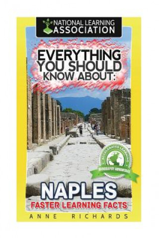 Könyv Everything You Should Know About: Naples Anne Richards