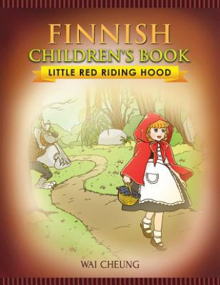 Könyv Finnish Children's Book: Little Red Riding Hood Wai Cheung