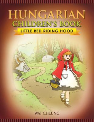 Carte Hungarian Children's Book: Little Red Riding Hood Wai Cheung