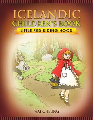 Kniha Icelandic Children's Book: Little Red Riding Hood Wai Cheung