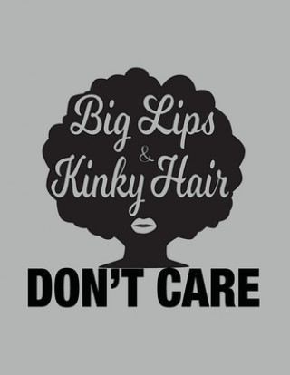 Книга Big Lips and Kinky Hair Don't Care - African American Women Pride African American Pride