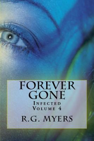 Книга Forever Gone: Infected R. G. Myers