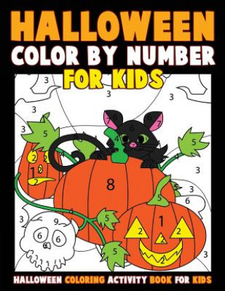 Carte Color by Number for Kids: Halloween Coloring Activity Book for Kids: A Halloween Childrens Coloring Book with 25 Large Pages (kids coloring book Annie Clemens