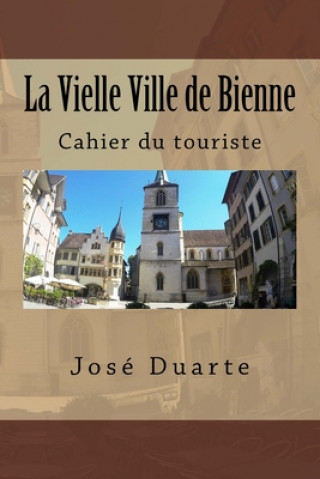 Carte La Vielle Ville de Bienne: Cahier du touriste Jose Duarte