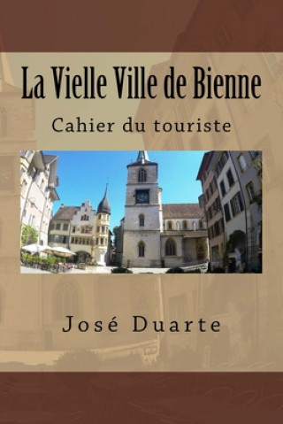 Kniha La Vielle Ville de Bienne: Cahier du touriste Jose Duarte