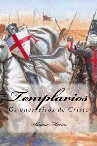 Kniha Templarios: Os guerreiros de Cristo Adriano Marini