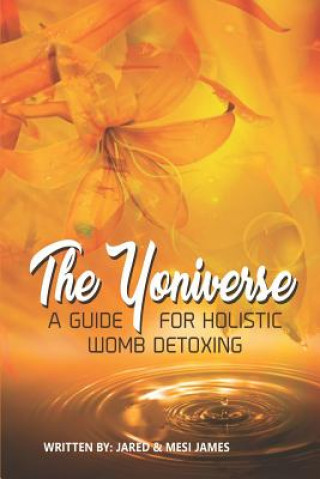 Kniha The Yoniverse: A Guide for Holistic Womb Healing Tremesia James