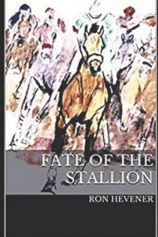 Kniha Fate of the Stallion Ron Hevener