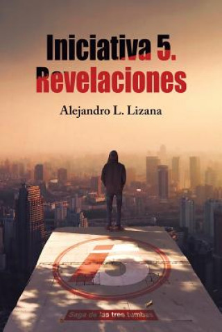 Könyv Iniciativa 5: Revelaciones Alejandro L. Lizana