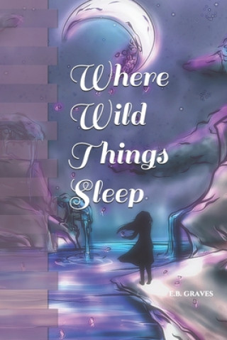 Knjiga Where Wild Things Sleep E. B. Graves