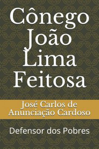 Carte Cônego Jo?o Lima Feitosa: Defensor dos Pobres Jose Carlos de Anunciacao Cardoso