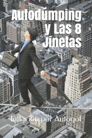 Kniha Inflación por Autogol: Autodúmping y Las Ocho Jinetas Oscar Silva