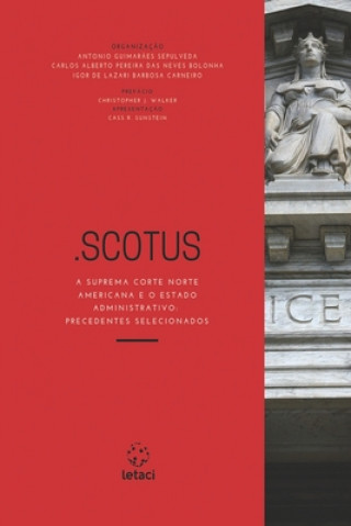 Carte .Scotus: A Suprema Corte Norte Americana e o Estado Administrativo: Precedentes Selecionados Antonio Sepulveda