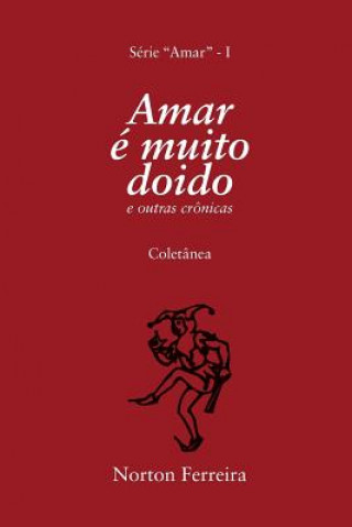 Kniha Amar é muito doido: e outras crônicas Roberto Solino