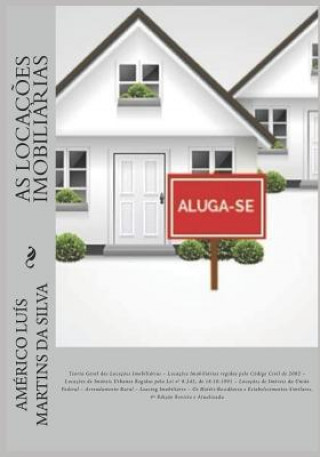 Kniha As Locaç?es Imobiliárias: Teoria Geral, Locaç?es No Código Civil, Locaç?es Na Lei N° 8.245/1991, Locaç?es de Imóveis Da Uni?o, Arrendamento Rura Americo Luis Martins Da Silva