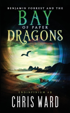 Книга Benjamin Forrest and the Bay of Paper Dragons Chris Ward