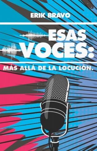 Книга Esas Voces: Más Allá de la Locución Alejandro Vargas-Lugo