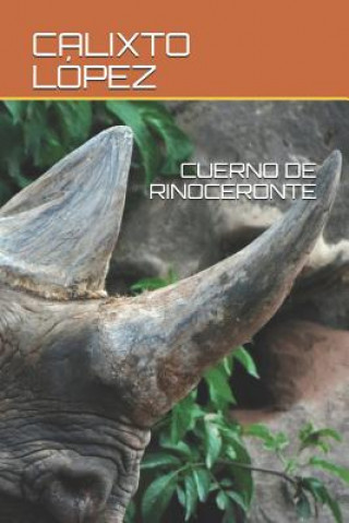 Knjiga Cuerno de Rinoceronte Calixto Lopez
