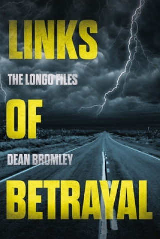 Książka Links of Betrayal: The Longo Files Dean Bromley