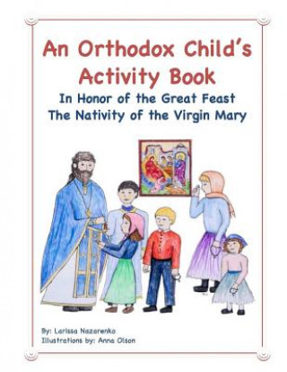 Carte An Orthodox Child's Activity Book: In Honor of the Great Feast The Nativity of the Virgin Mary Anna Olson