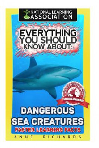 Carte Everything You Should Know About: Dangerous Sea Creatures Anne Richards