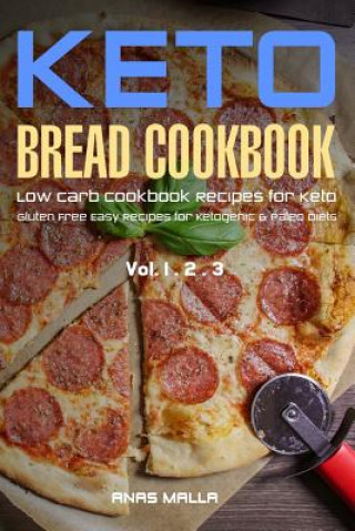 Kniha Ketogenic Bread: 73 Low Carb Cookbook Recipes for Keto, Gluten Free Easy Recipes for Ketogenic & Paleo Diets: Bread, Muffin, Waffle, Br Anas Malla