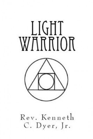 Knjiga Light Warrior Kenneth C. Dyer Jr