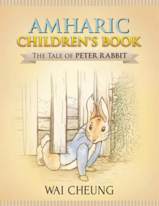 Kniha Amharic Children's Book: The Tale of Peter Rabbit Wai Cheung