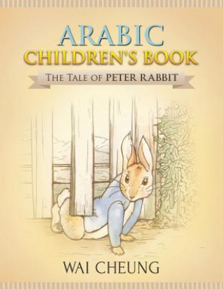 Książka Arabic Children's Book: The Tale of Peter Rabbit Wai Cheung