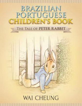 Książka Brazilian Portuguese Children's Book: The Tale of Peter Rabbit Wai Cheung